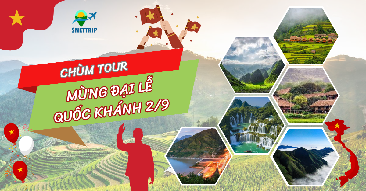 CHÙM TOUR MỪNG ĐẠI LỄ QUỐC KHÁNH 2/9: TRẢI NGHIỆM THẢ GA - KHỎI LO VỀ GIÁ